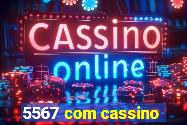 5567 com cassino